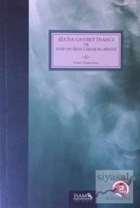 Şia'da Gaybet İnancı ve Gaip On İkinci İmam El-Mehdi