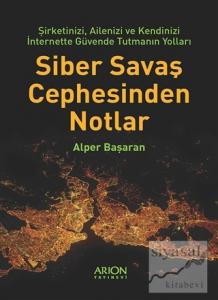 Siber Savaş Cephesinden Notlar