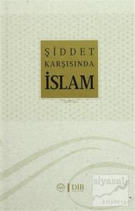 Şiddet Karşısında İslam (Ciltli)