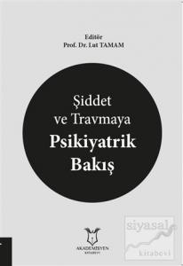 Şiddet ve Travmaya Psikiyatrik Bakış