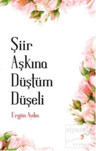 Şiir Aşkına Düştüm Düşeli