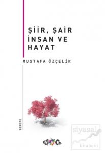 Şiir, Şair İnsan ve Hayat
