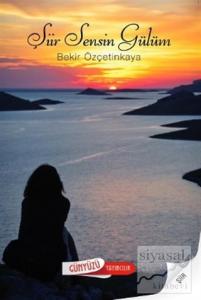 Şiir Sensin Gülüm