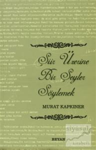 Şiir Üzerine Bir Şeyler Söylemek