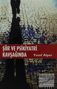 Şiir ve Psikiyatri Kavşağında Şiir ve Psikiyatri Kavşağında