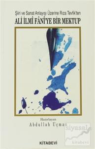 Şiiri ve Sanat Anlayışı Üzerine Rıza Tevfik'ten Ali İlmi Fani'ye Bir Mektup