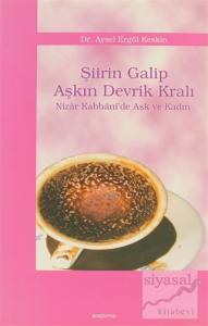 Şiirin Galip Aşkın Devrik Kralı