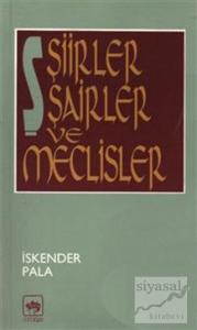 Şiirler, Şairler ve Meclisler