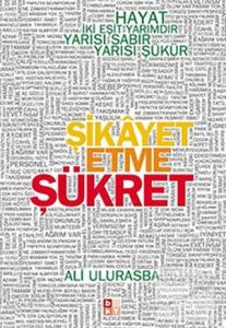 Şikayet Etme Şükret