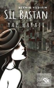 Sil Baştan Yaz Hayatı