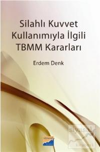 Silahlı Kuvvet Kullanımıyla İlgili TBMM Kararları Silahlı Kuvvet Kullanımıyla İlgili TBMM Kararları
