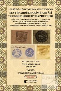 "Silsile-i Aliyye"nin Son Altun Halkası - Seyyid Abdülhakim-i Arvasi "Kuddise Sirruh" Hazretleri (Ciltli)