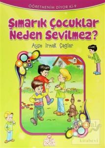 Şımarık Çocuklar Neden Sevilmez?