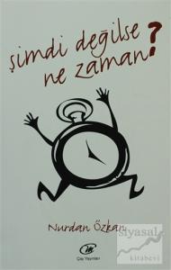 Şimdi Değilse Ne Zaman ?
