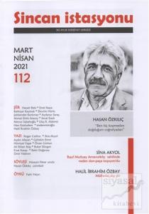 Sincan İstasyonu Edebiyat Dergisi Sayı: 112 Mart - Nisan 2021