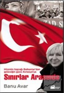 Sınırlar Arasında Hüznün Toprağı Balkanlar'dan Geleceğin Gücü Avrasya'ya