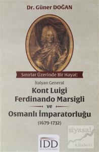 Sınırlar Üzerinde Bir Hayat: İtalyan General Kont Luigi Ferdinando Marsigli ve Osmanlı İmparatorluğu (1679-1732)