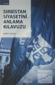 Sırbistan Siyasetini Anlama Kılavuzu