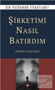 Şirketimi Nasıl Batırdım