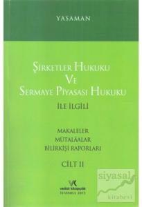 Şirketler Hukuku ve Sermaye Piyasası Hukuku ile İlgili Makaleler Mütalaalar Bilirkişi Raporları Cilt: 2