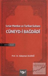 Sırlar Menbaı ve Tarikat Sultanı Cüneyd-i Bağdadi