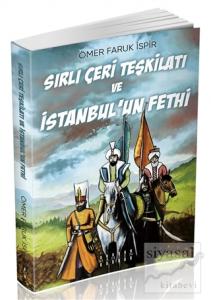 Sırlı Çeri Teşkilatı ve İstanbul'un Fethi