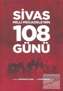 Sivas Milli Mücadele'nin 108 Günü (Ciltli)