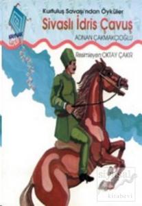 Sivaslı İdris Çavuş Kurtuluş Savaşı'ndan Öyküler