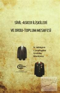 Sivil-Asker İlişkileri ve Ordu-Toplum Mesafesi