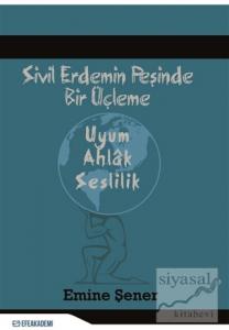 Sivil Erdemin Peşinde Bir Üçleme Uyum - Ahlak - Seslilik