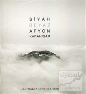 Siyah Beyaz Afyon Karahisar (Ciltli)