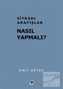 Siyasal Arayışlar Nasıl Yapmalı?