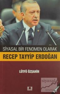 Siyasal Bir Fenomen Olarak Recep Tayyip Erdoğan