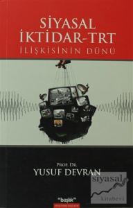 Siyasal İktidar-TRT İlişkisinin Dünü