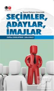 Siyasal İletişim Sürecinde Seçimler, Adaylar, İmajlar