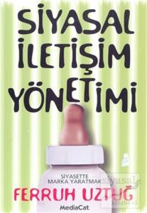 Siyasal İletişim Yönetimi: Siyasette Marka Yaratmak