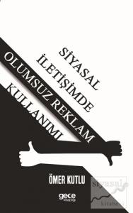 Siyasal İletişimde Olumsuz Reklam Kullanımı