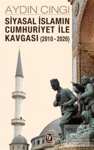 Siyasal İslamın Cumhuriyet ile Kavgası (2010-2020)