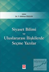 Siyaset Bilimi ve Uluslararası İlişkilerde Seçme Yazıları