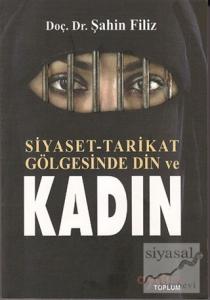 Siyaset - Tarikat Gölgesinde Din ve Kadın