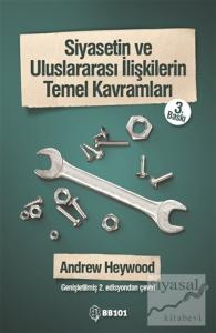 Siyasetin ve Uluslararası İlişkilerin Temel Kavramları Siyasetin ve Uluslararası İlişkilerin Temel Kavramları