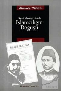 Siyasi İdeoloji Olarak İslamcılığın Doğuşu