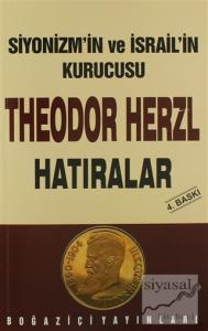 Siyonizmin Kurucusu Theodor  Theodor Herzl'in Hatıraları ve Sultan Abdülhamid