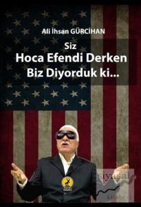 Siz Hoca Efendi Derken Biz Dönüyorduk ki