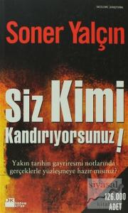 Siz Kimi Kandırıyorsunuz!