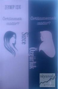 Sizce Özgürlük Örtünmek Midir? Örtünmemek Midir?