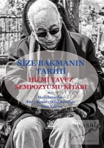 Size Bakmanın Tarihi - Hilmi Yavuz Sempozyumu Kitabı