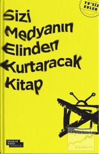 Sizi Medyanın Elinden Kurtaracak Kitap
