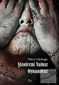 Şizofreni Yalnız Oynanmaz