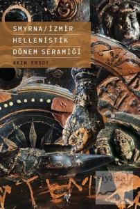 Smyrna - İzmir Hellenistik Dönem Seramiği (Ciltli)